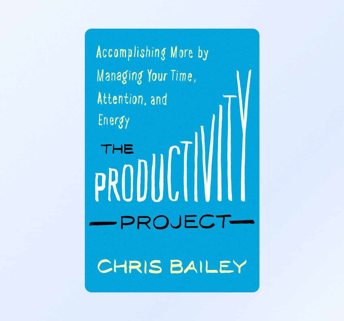 cover of The Productivity Project by Chris Bailey